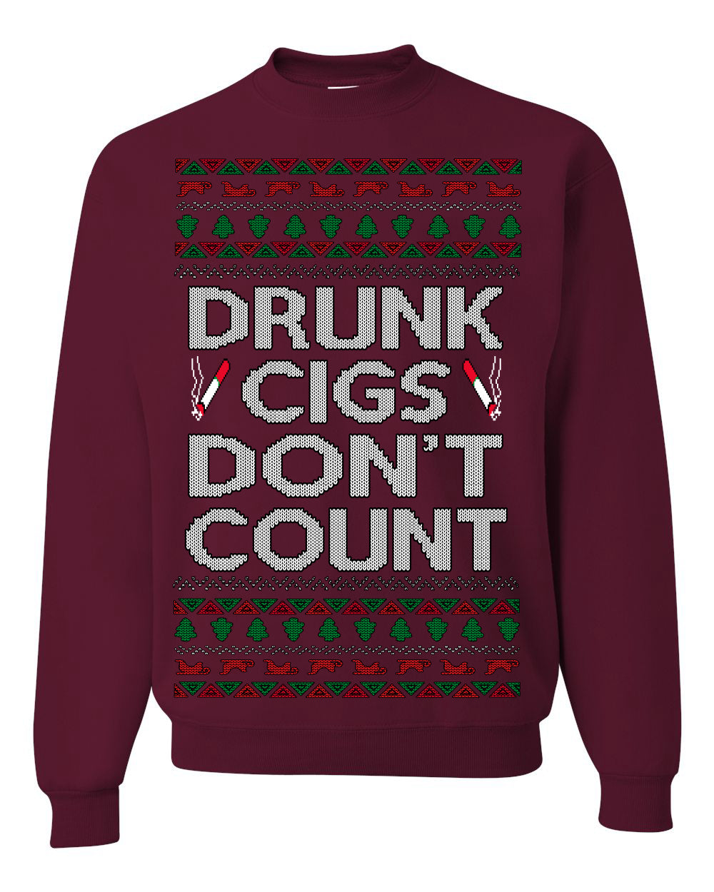 Drunk Cigs Don't Count Funny Cigarette Smoker Cig Ugly Christmas Sweater Crewneck Sweatshirt