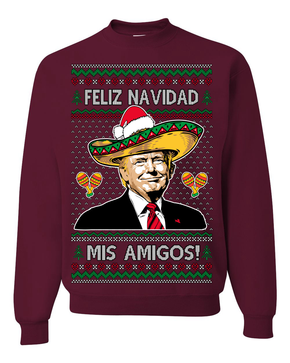 Feliz Navidad Mi Amigos Funny President Ugly Christmas Sweater Crewneck Sweatshirt