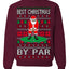 Best Christmas By Par Funny Santa Golfing Pun Sports Golf Ugly Christmas Sweater Crewneck Sweatshirt