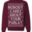 Nobody Cares About Your Parlay Funny Sports Betting Humor Ugly Christmas Sweater