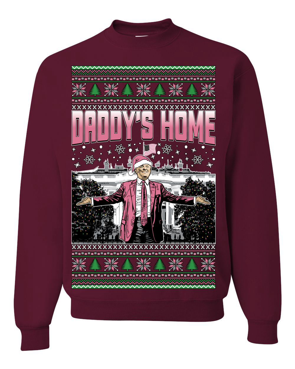 Daddy's Home Pink Suit, I'll Be Home For Christmas | Funny Santa Clause President Donald Trump Xmas Sweaters Crewneck Sweatshirt