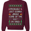 Probably Just Gonna Jingle Some Of The Way I'm Tired, Unisex Ugly Christmas Sweater Crewneck Sweatshirts