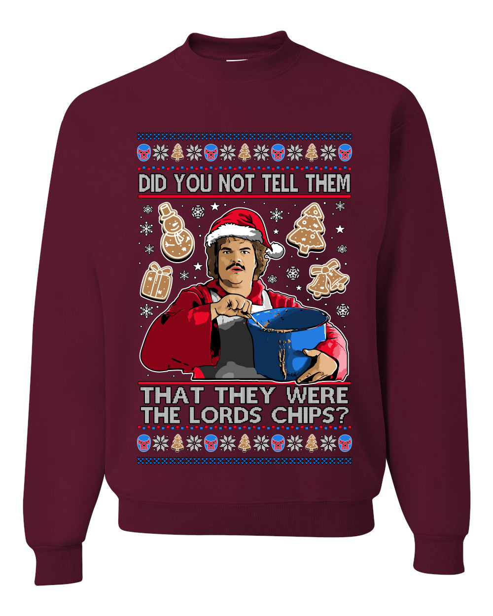 Did You Not Tell Them They Were The Lords Chips, Luchadores Christmas Cookies Design, Unisex Ugly Christmas Sweater Crewneck Sweatshirts
