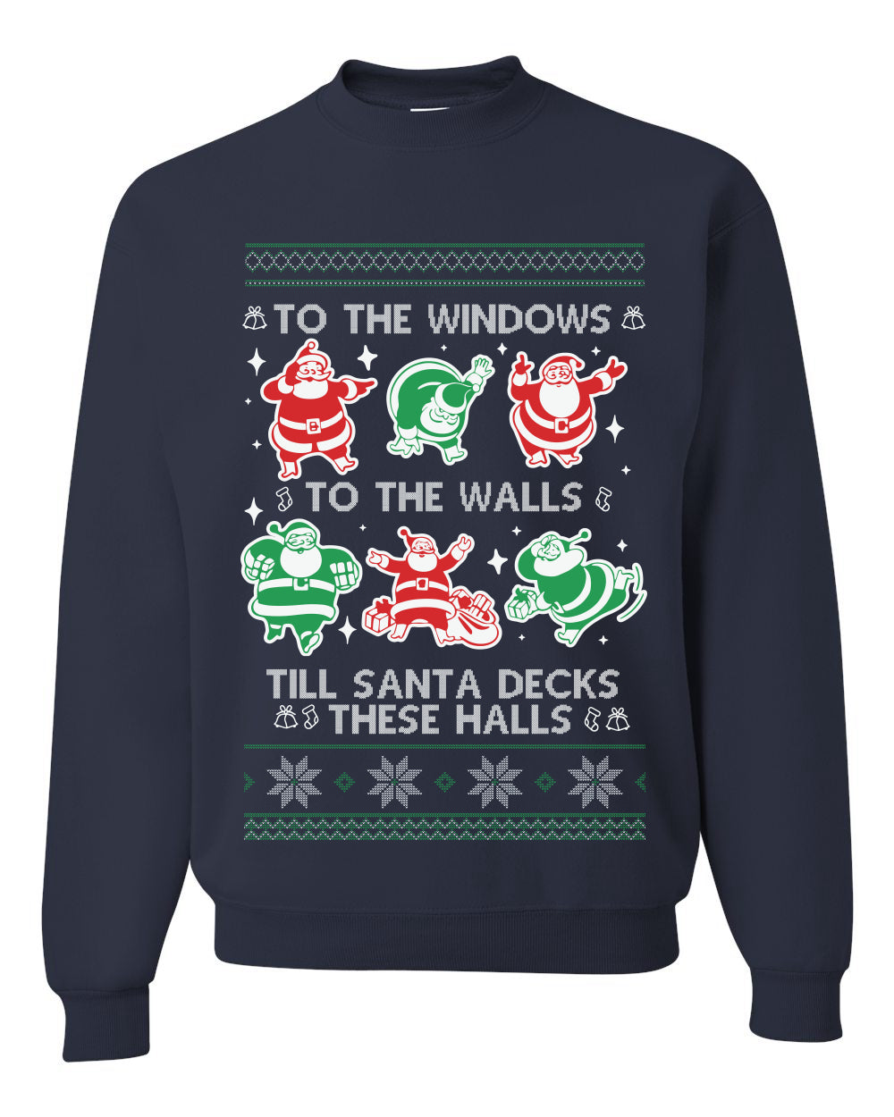 To The Windows To The Walls Till Santa Decks These Halls, Unisex Ugly Christmas Sweater, Crewneck Sweatshirts