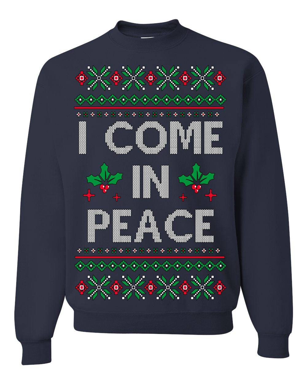 I Come in Peace Ugly Christmas Sweater Crewneck Sweatshirt