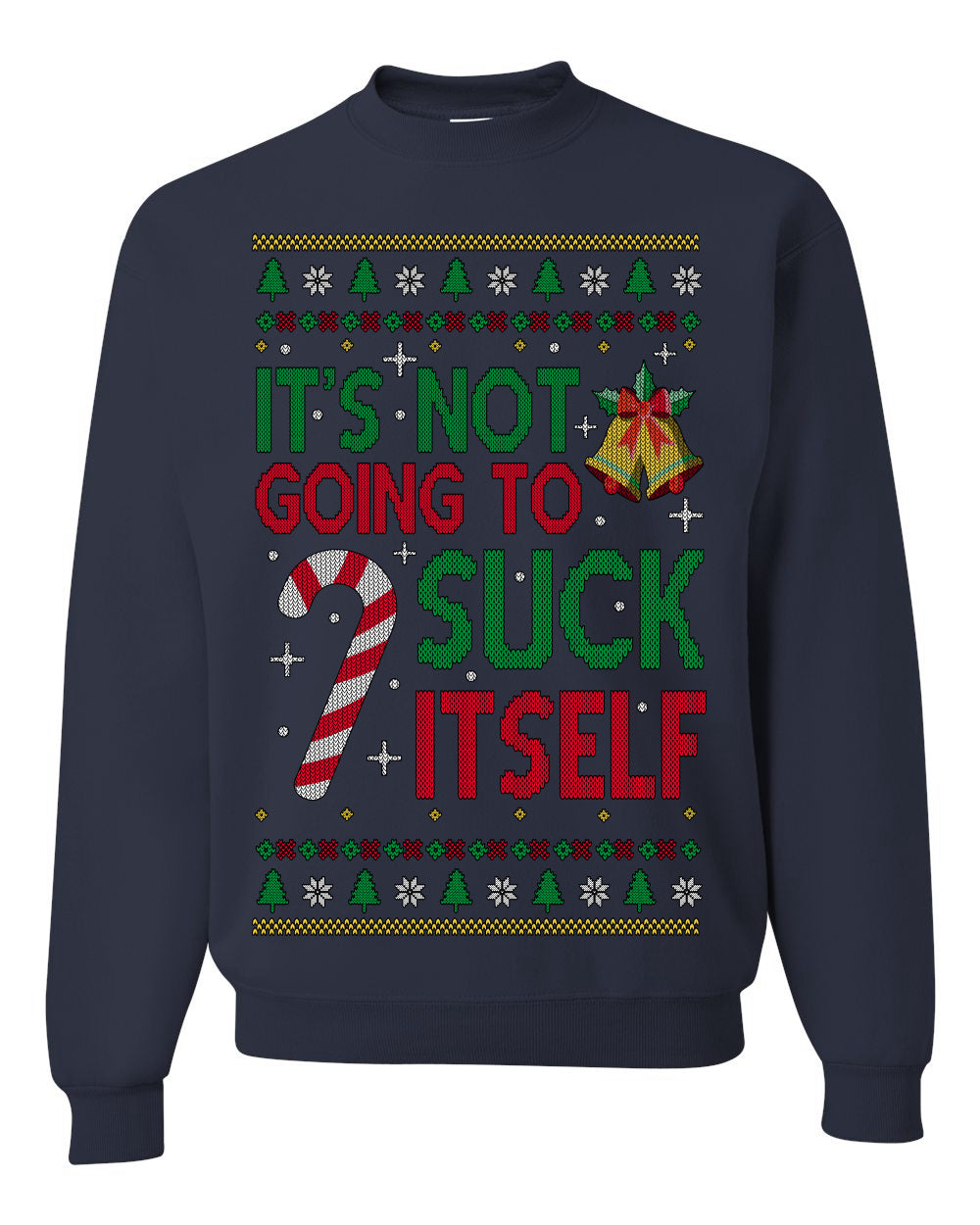 It's Not Going to Suck Itself Funny Candy Cane Ugly Christmas Sweater Crewneck Sweatshirt