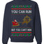You Can Run But You Can't Hide Santa Sleigh Reindeer Ugly Christmas Sweater Crewneck Sweatshirt
