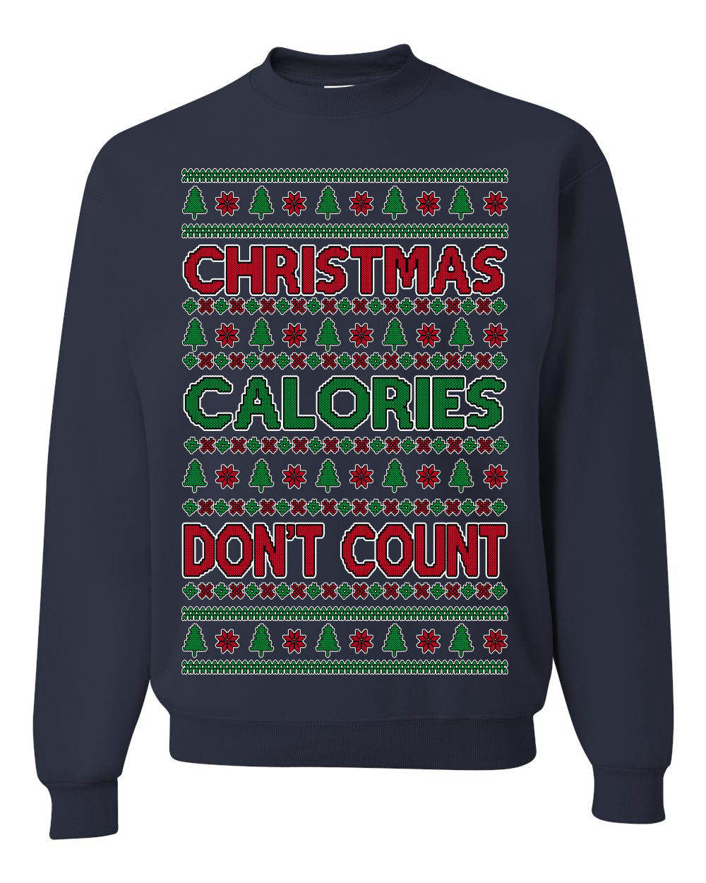 Christmas Calories Don't Count Funny Family Holidays Ugly Christmas Sweater Crewneck Sweatshirt
