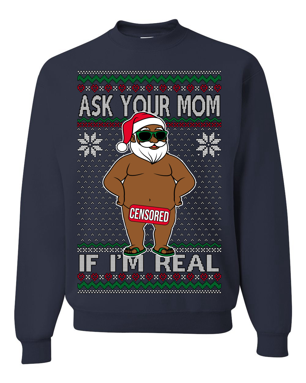 Ask Your Mom If I'm Real Funny Black Santa Claus Censored Ugly Christmas Sweater Crewneck Sweatshirt