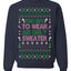 Too Hot to Wear an Ugly Sweater, Funny Xmas Ugly Christmas Sweater Crewneck Sweatshirt