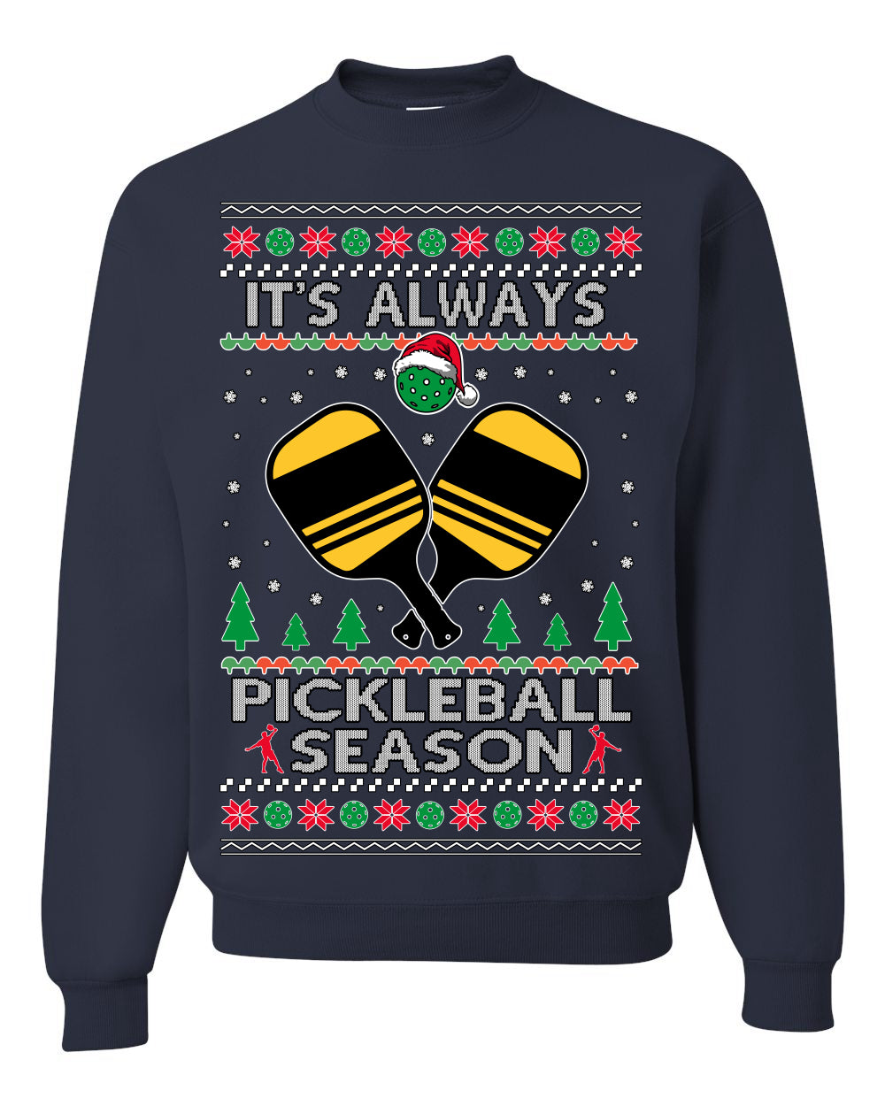 It's Always Pickleball Season Funny Pickle Ball Sports Fan Ugly Christmas Sweater Crewneck Sweatshirt
