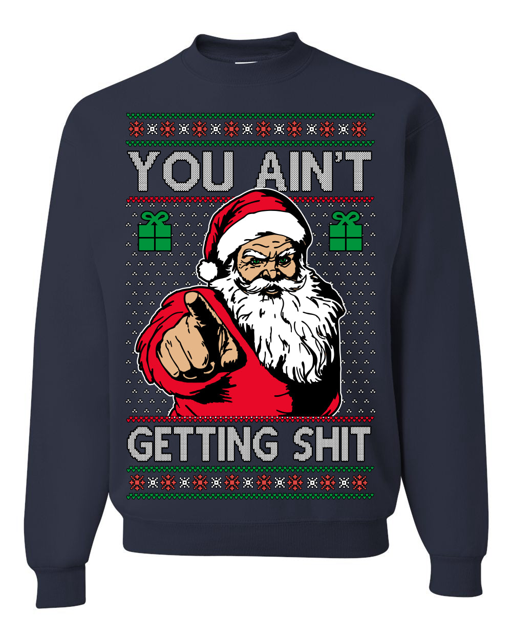 You Ain't Getting Shit Funny Santa Claus Ugly Christmas Sweater Crewneck Sweatshirt