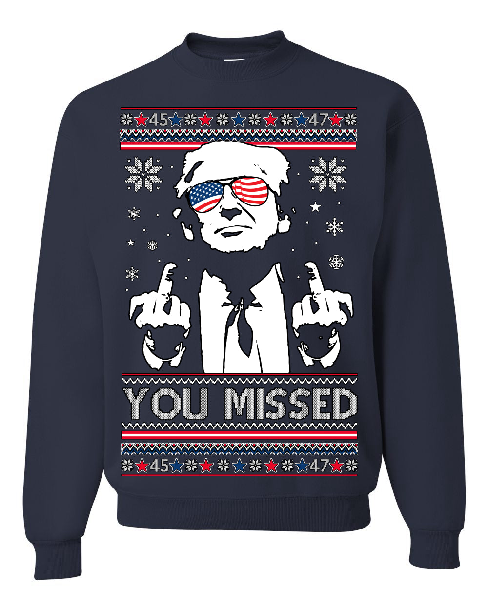 You Missed Funny 45 47 President Trump Shot USA Glasses Ugly Christmas Sweater Crewneck Sweatshirt