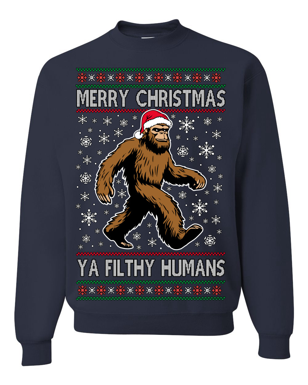 Merry Christmas Ya Filthy Humans Funny Sasquatch Bigfoot Ugly Christmas Sweater Crewneck Sweatshirt