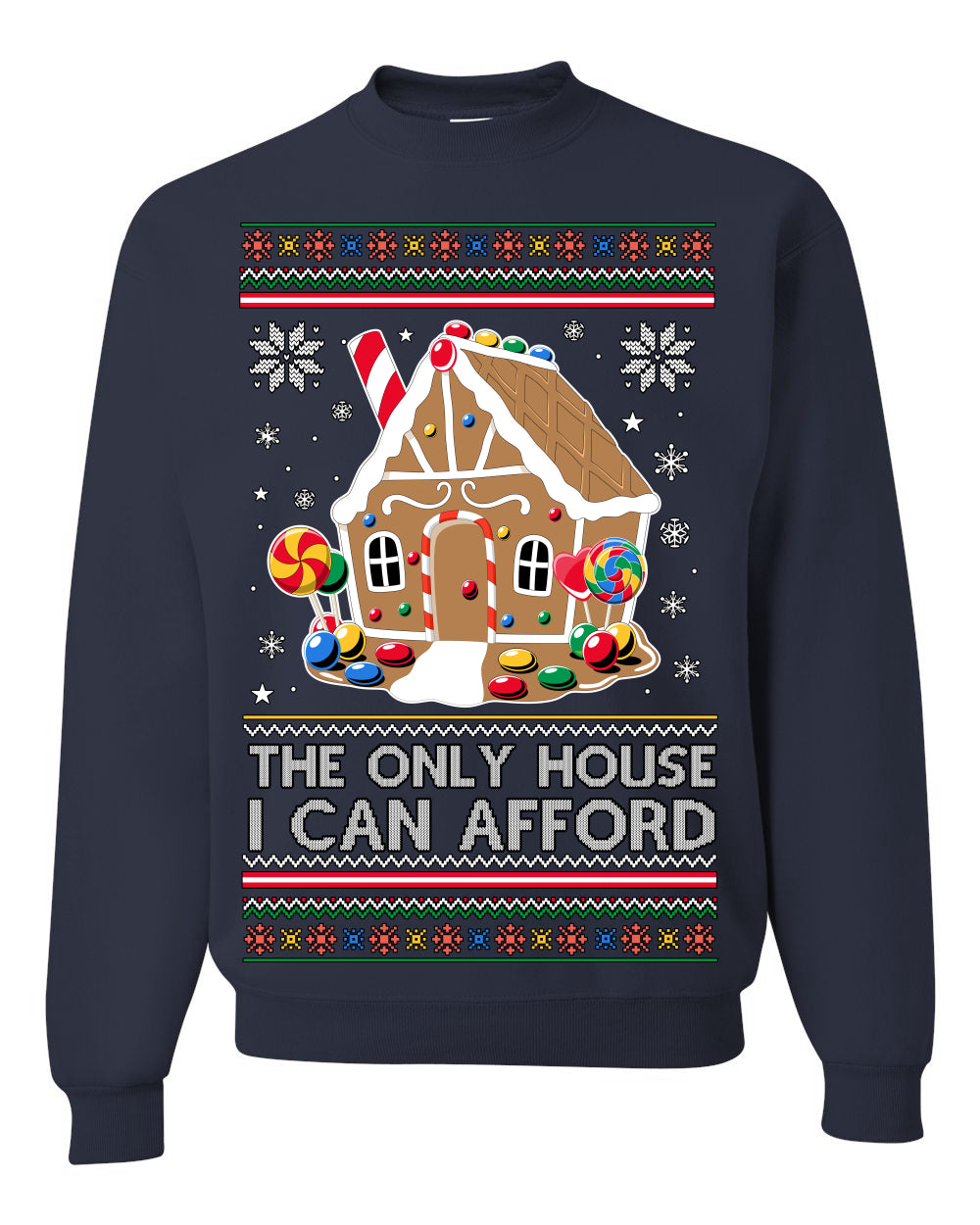 The Only House I Can Afford Funny Millennial Meme Ugly Christmas Sweater Crewneck Sweatshirt