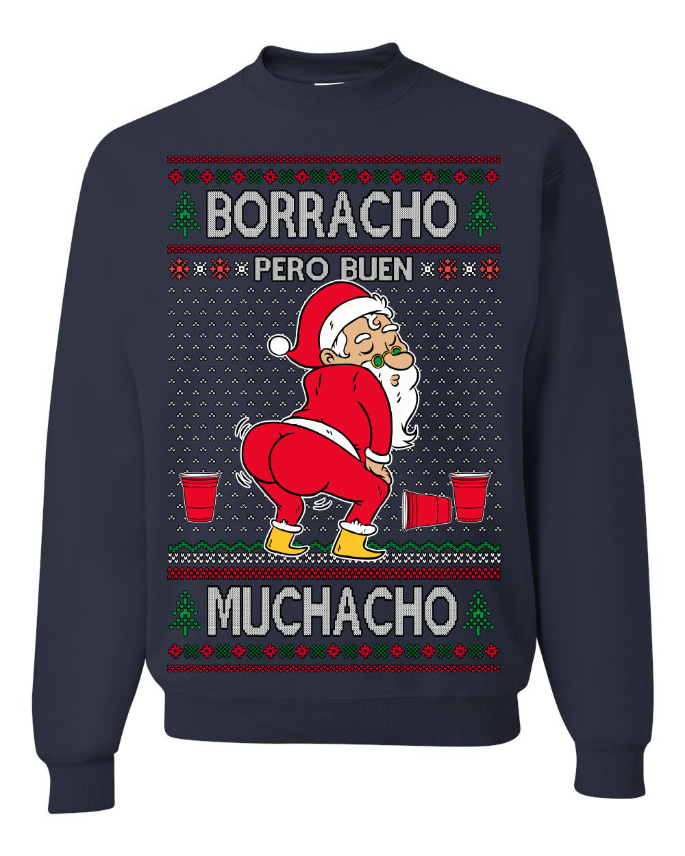 Borracho Pero Buen Muchacho Drunk But a Good Boy Funny Ugly Christmas Sweater Crewneck Sweatshirt