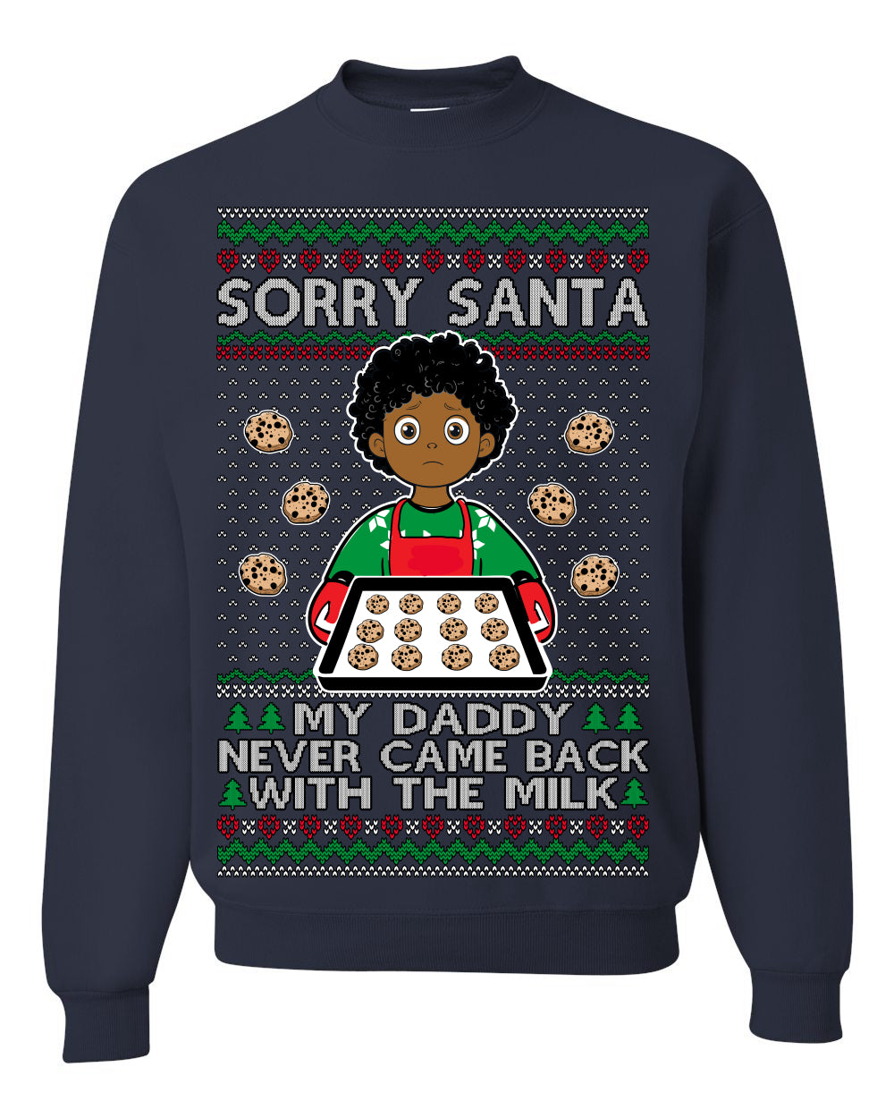 Sorry Santa Dad Never Came Back With Milk, Other Kid, Funny Viral Daddy Left Sad Kid Meme Ugly Christmas Sweater Crewneck Sweatshirt