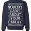 Nobody Cares About Your Parlay Funny Sports Betting Humor Ugly Christmas Sweater