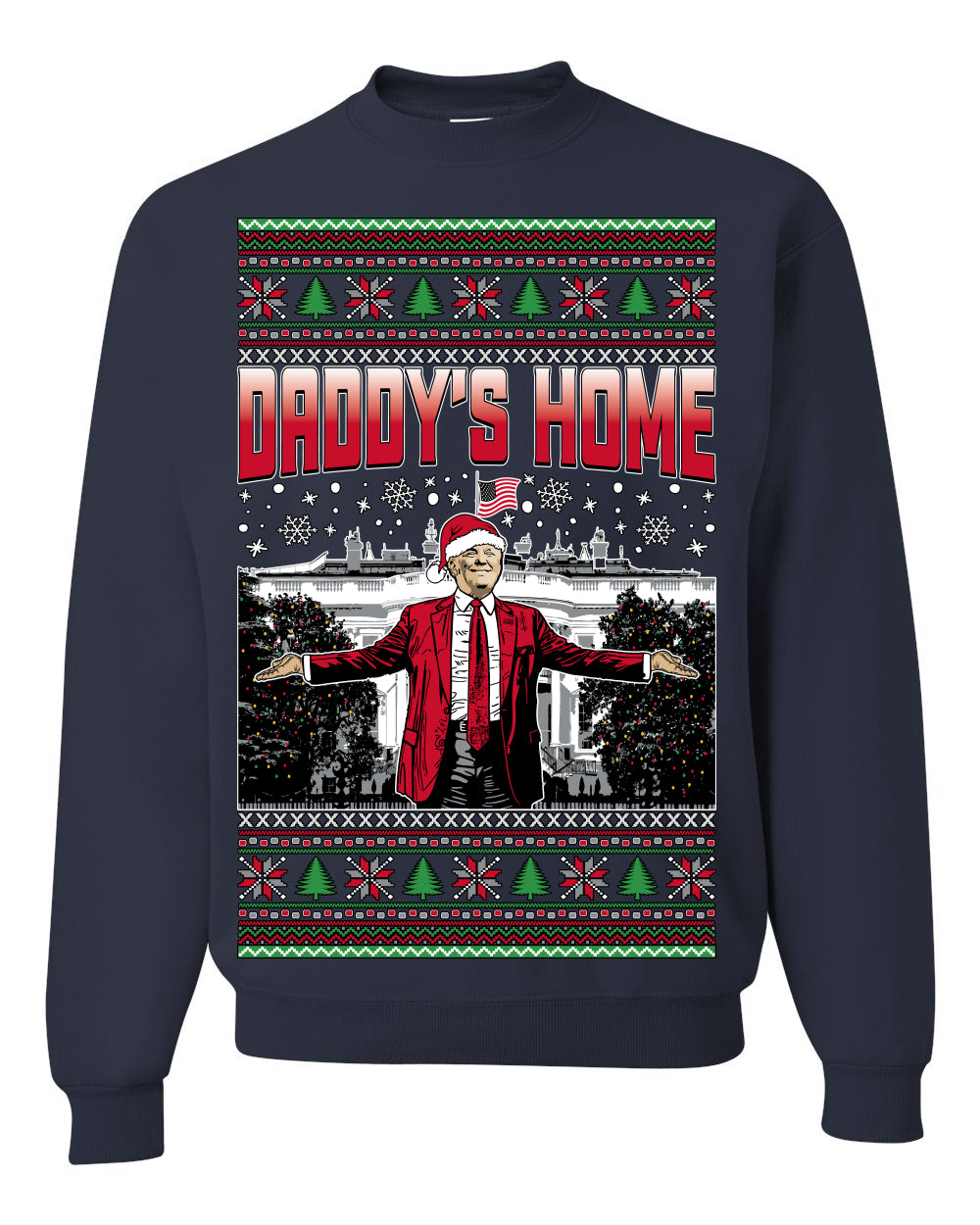 Daddy's Home Red Suit, I'll Be Home For Christmas | Funny Santa Clause President Donald Trump Xmas Sweaters Crewneck Sweatshirt