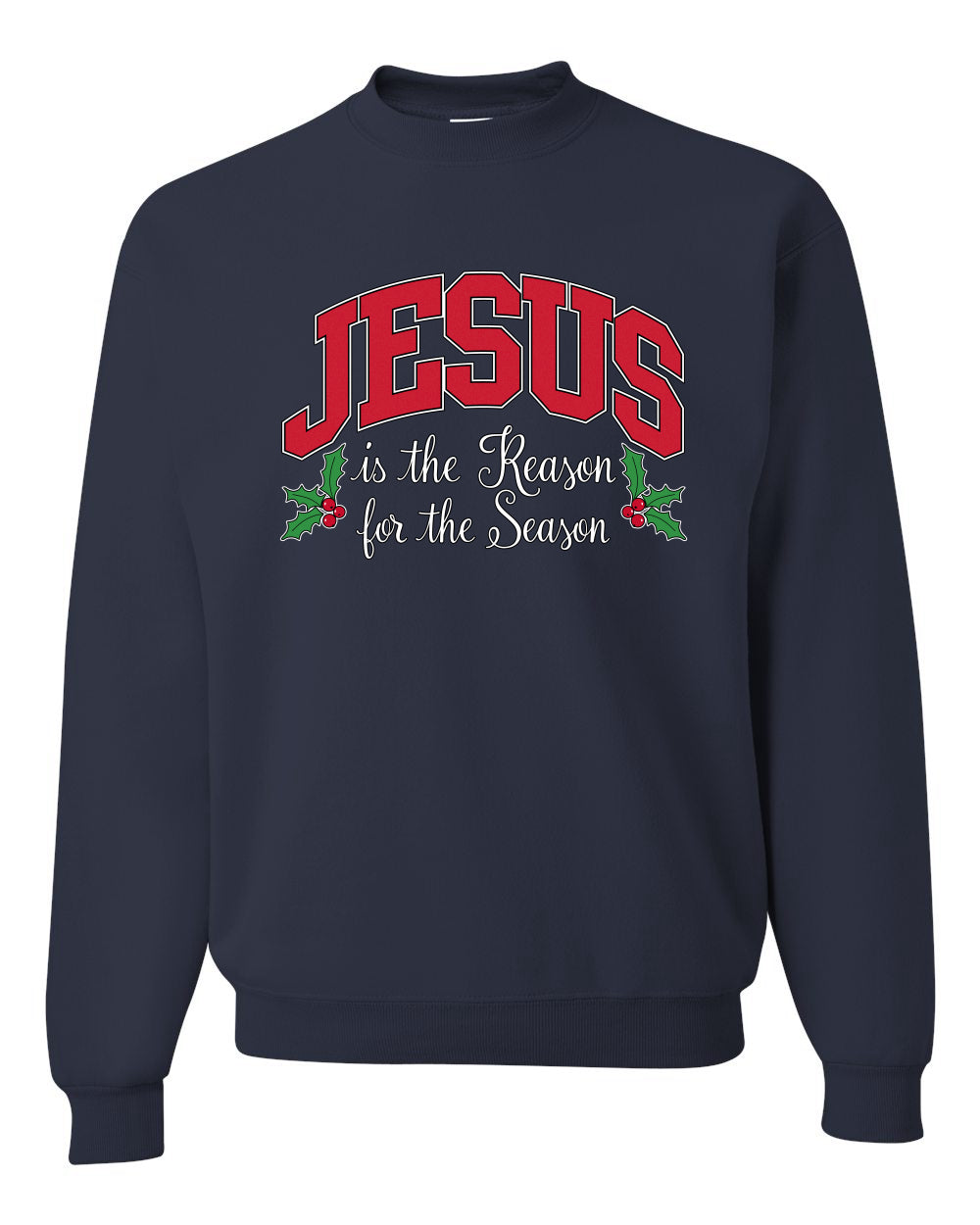 Jesus Is The Reason For The Season, Religious Christian Holiday Christmas Design, Ugly Christmas Sweater, Crewneck Sweatshirts