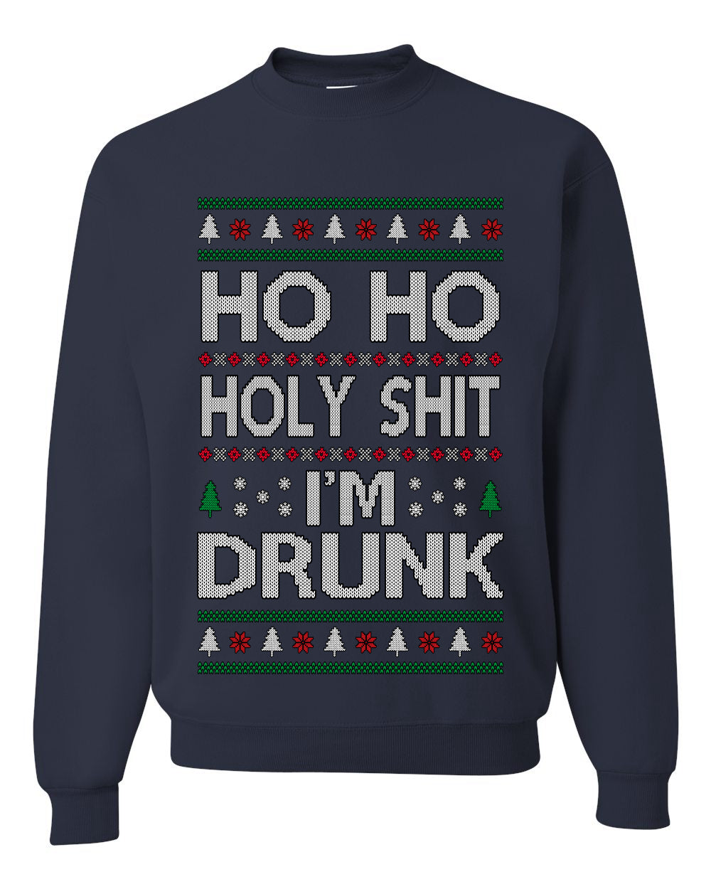 Ho Ho I'm Drunk, Funny Humor Christmas Unisex Sweater, Ugly Christmas Crewneck Sweatshirts