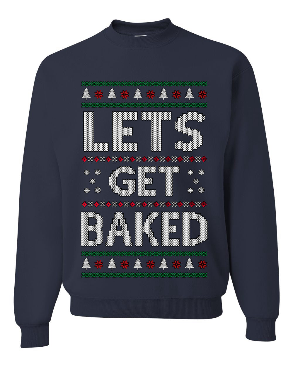 Let's Get Baked, Funny Stoner Christmas Unisex Sweater, Ugly Christmas Crewneck Sweatshirts