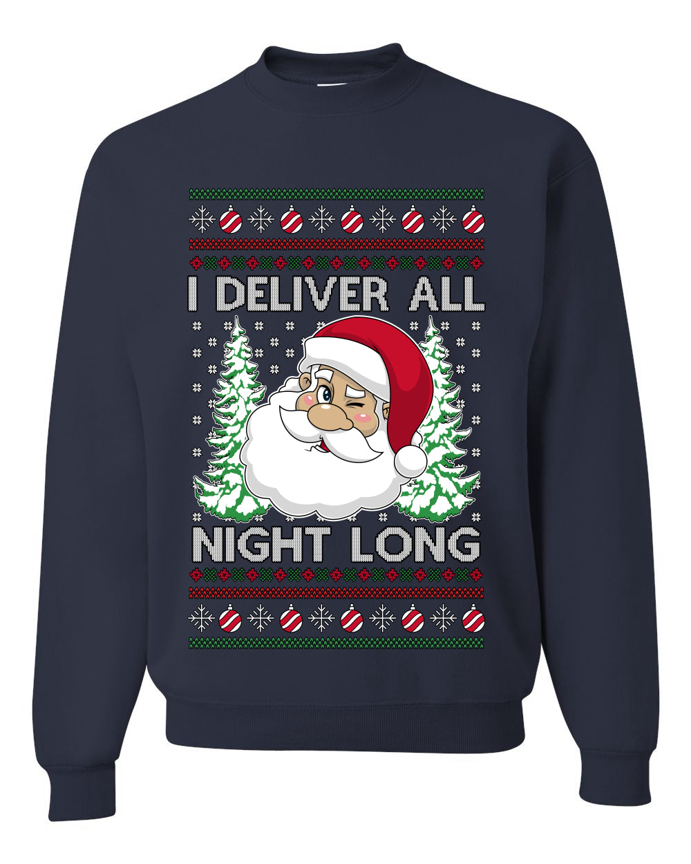 I Deliver All Night Long, Unisex Ugly Christmas Sweater, Crewneck Sweatshirts