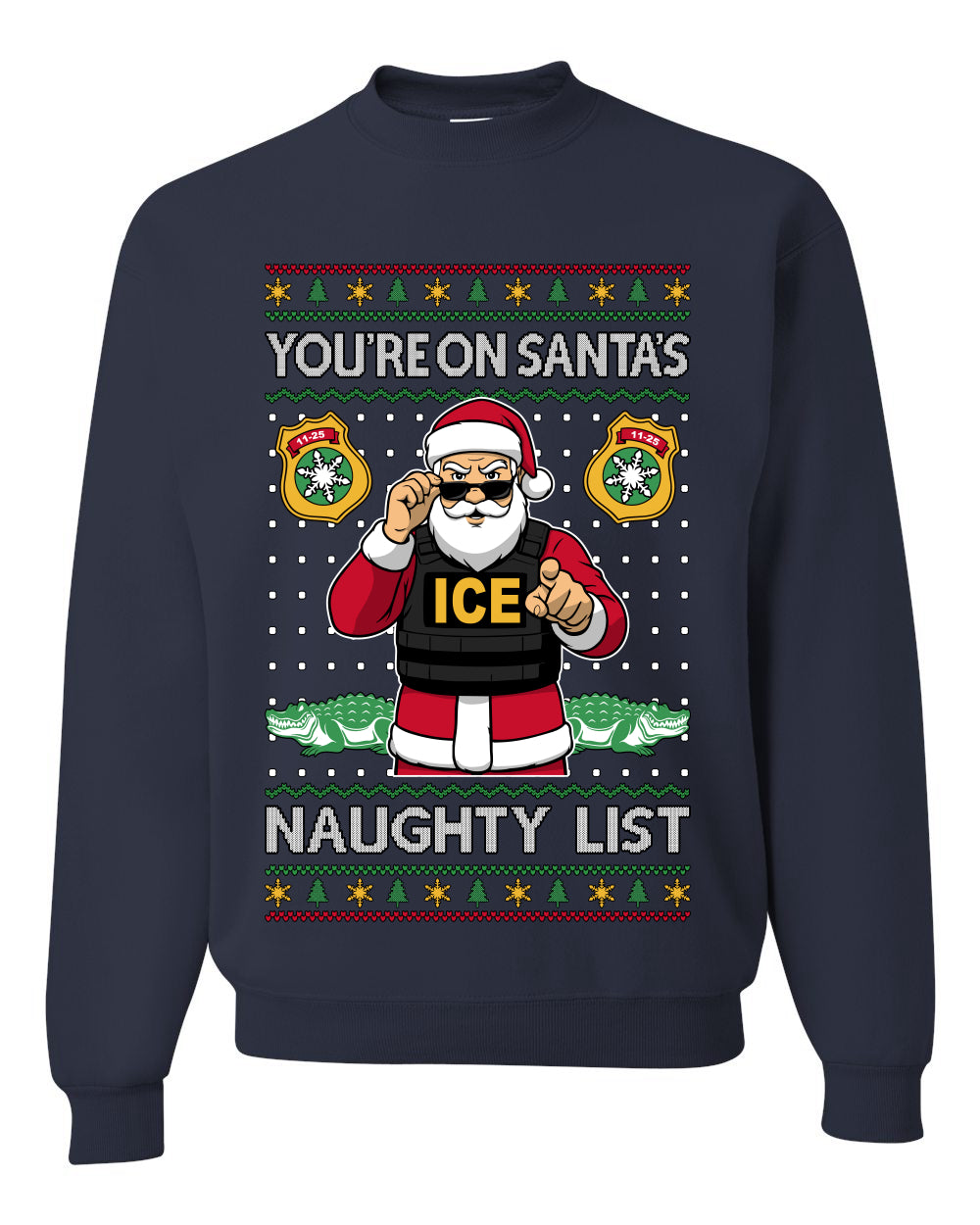 You're On Santa's Naughty List ICE Agent,Unisex Ugly Christmas Sweater, Crewneck Sweatshirts