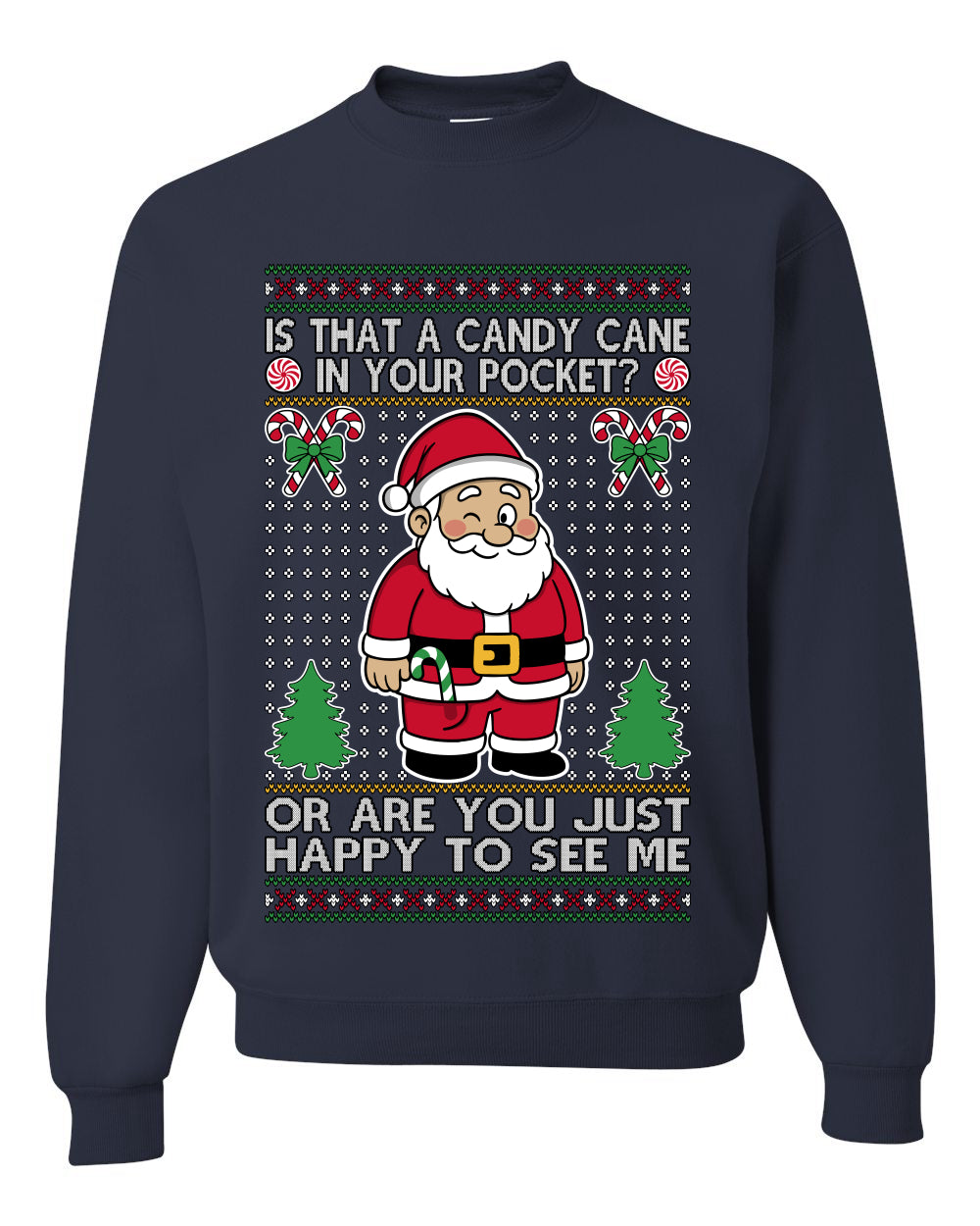 Is That A Candy Cane In Your Pocket Naughty Santa, Unisex Ugly Christmas Sweater, Crewneck Sweatshirts