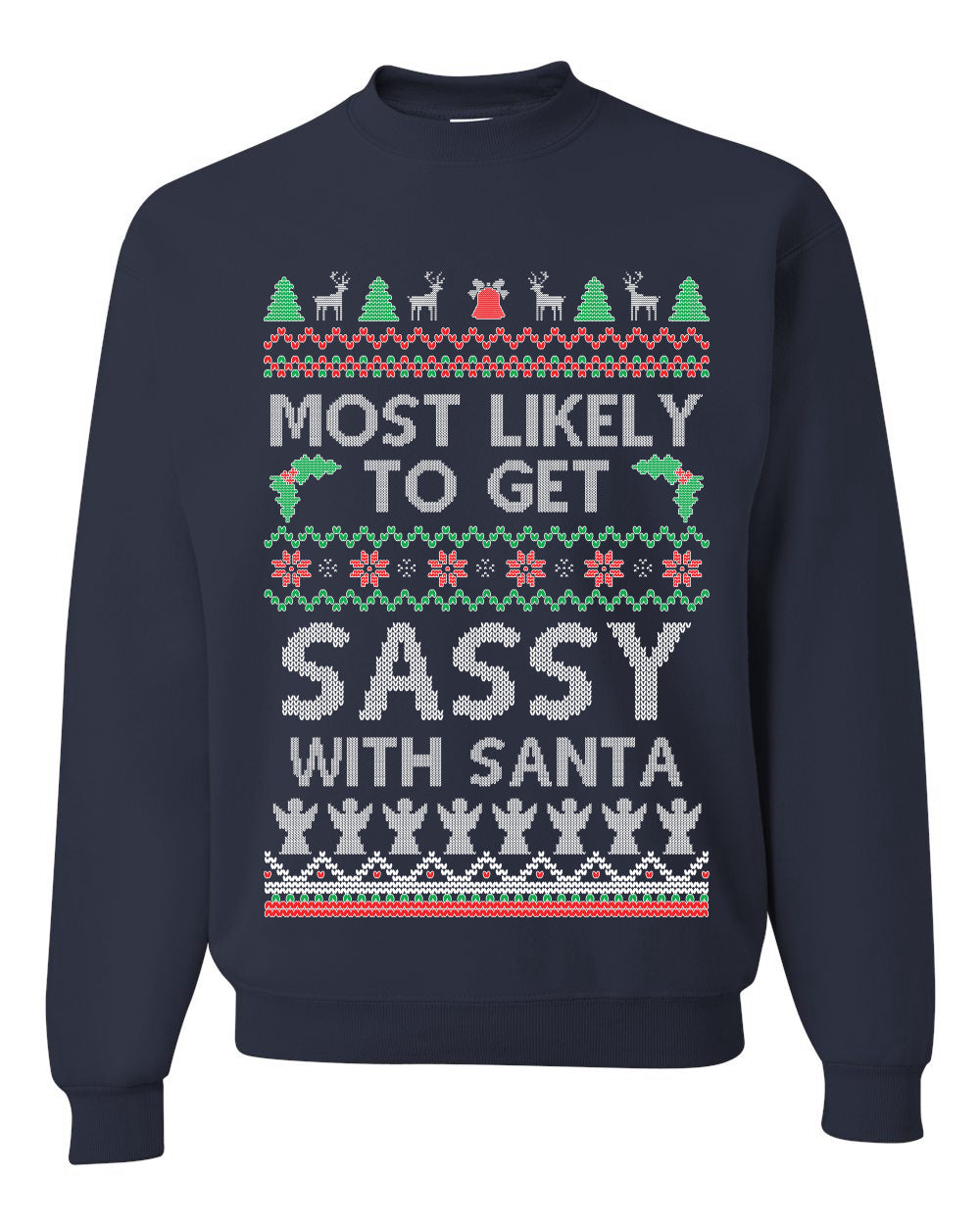 Most Likely To Get Sassy With Santa, Unisex Ugly Christmas Sweater, Crewneck Sweatshirts