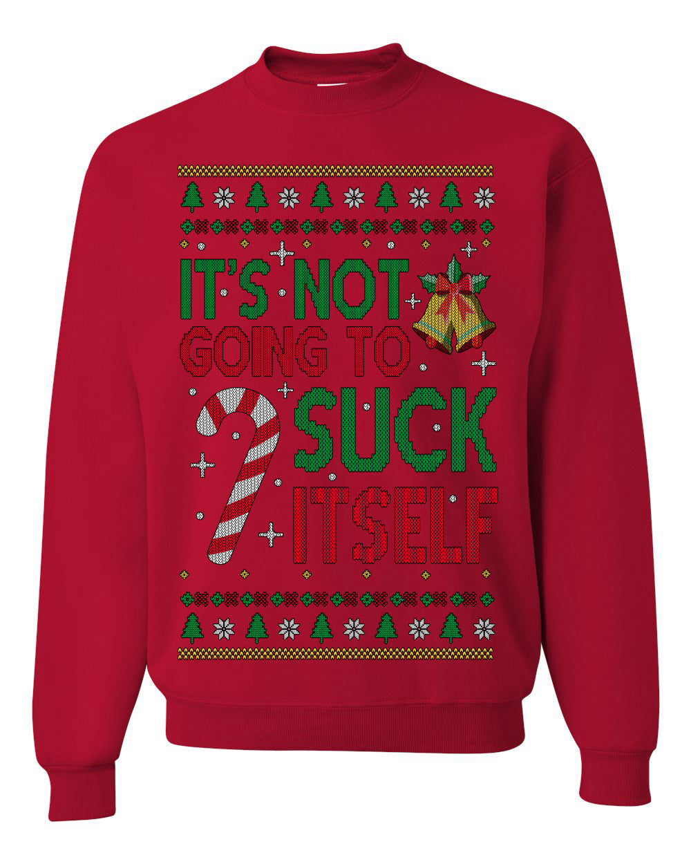 It's Not Going to Suck Itself Funny Candy Cane Ugly Christmas Sweater Crewneck Sweatshirt