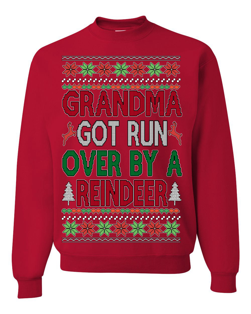Grandma Got Ran Over by a Reindeer Classic Xmas Song Ugly Christmas Sweater Crewneck Sweatshirt