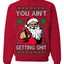 You Ain't Getting Shit Funny Santa Claus Ugly Christmas Sweater Crewneck Sweatshirt