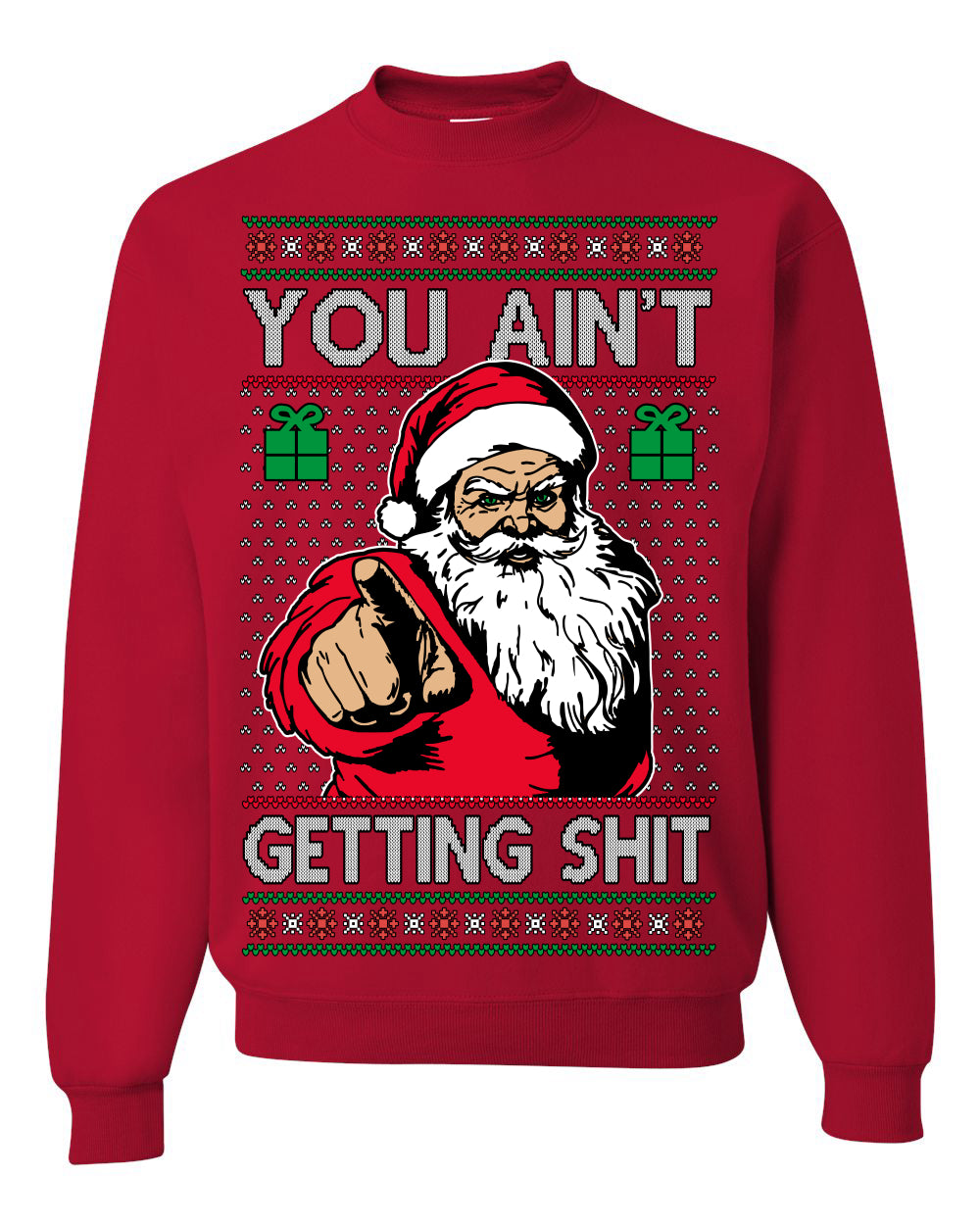 You Ain't Getting Shit Funny Santa Claus Ugly Christmas Sweater Crewneck Sweatshirt