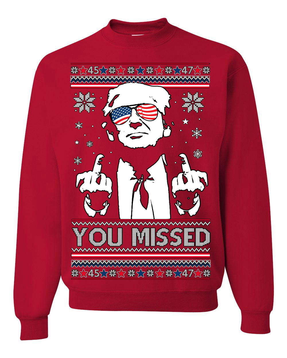 You Missed Funny 45 47 President Trump Shot USA Glasses Ugly Christmas Sweater Crewneck Sweatshirt