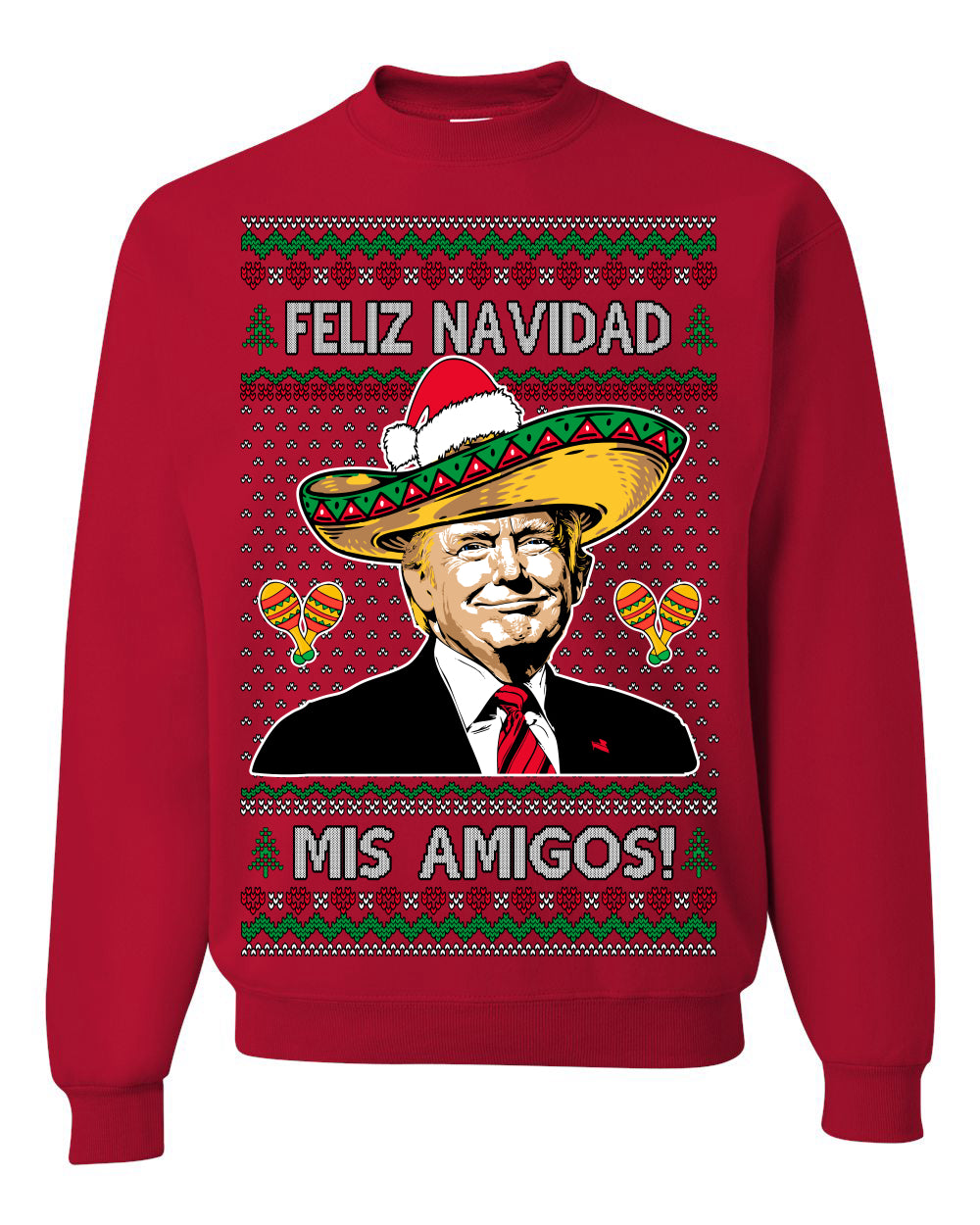 Feliz Navidad Mi Amigos Funny President Ugly Christmas Sweater Crewneck Sweatshirt