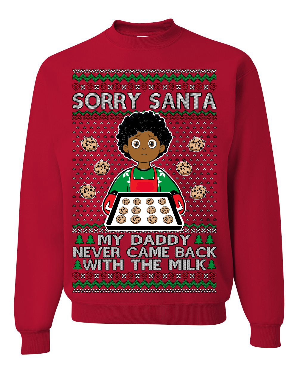 Sorry Santa Dad Never Came Back With Milk, Other Kid, Funny Viral Daddy Left Sad Kid Meme Ugly Christmas Sweater Crewneck Sweatshirt