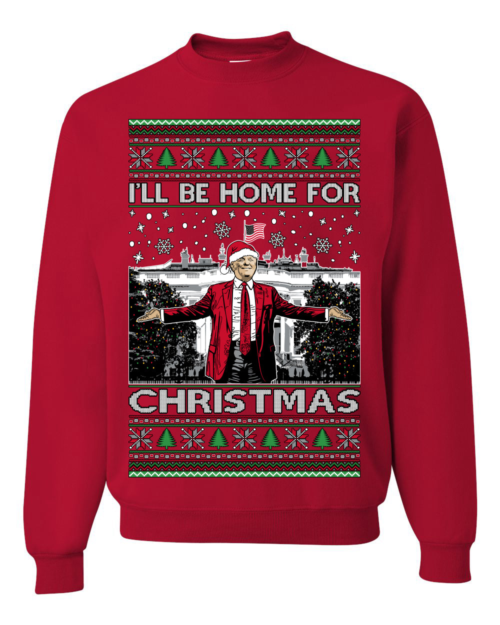 I'll Be Home for Christmas | Funny Santa Clause President Donald Trump White House Holiday Xmas Sweaters, MAGA Ugly Christmas Sweater Crewneck Sweatshirt