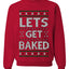 Let's Get Baked, Funny Stoner Christmas Unisex Sweater, Ugly Christmas Crewneck Sweatshirts