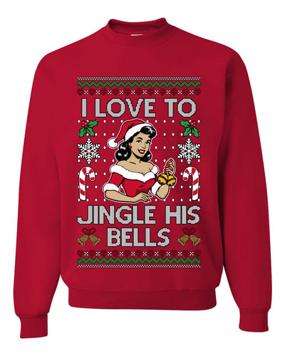 I Love To Jingle His Bells, Unisex Ugly Christmas Sweater, Crewneck Sweatshirts