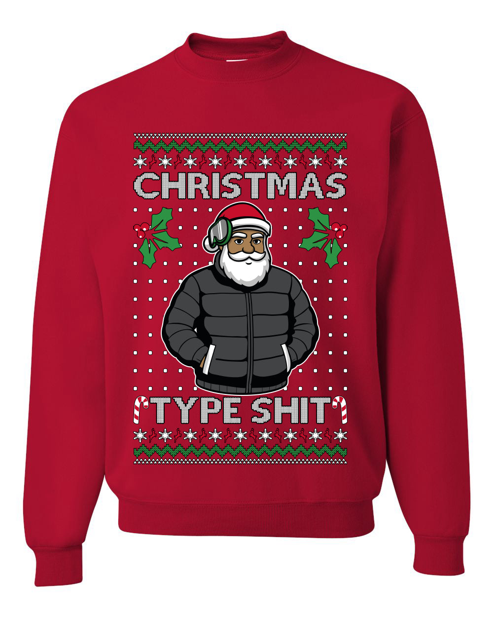 Santa Christmas Type Shit, Unisex Ugly Christmas Sweater Crewneck Sweatshirts