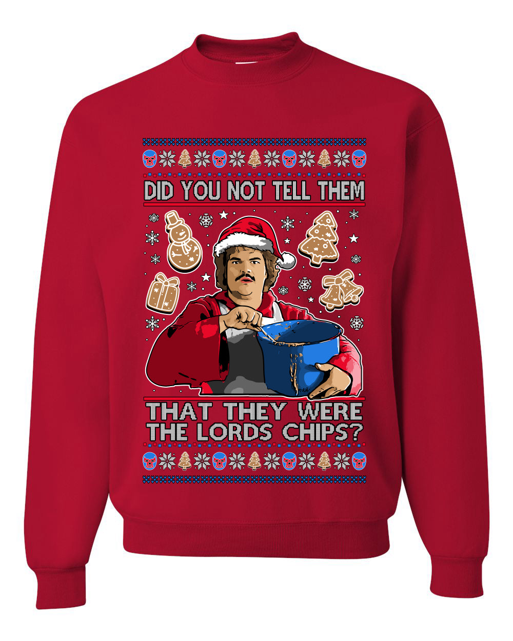 Did You Not Tell Them They Were The Lords Chips, Luchadores Christmas Cookies Design, Unisex Ugly Christmas Sweater Crewneck Sweatshirts