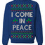 I Come in Peace Ugly Christmas Sweater Crewneck Sweatshirt