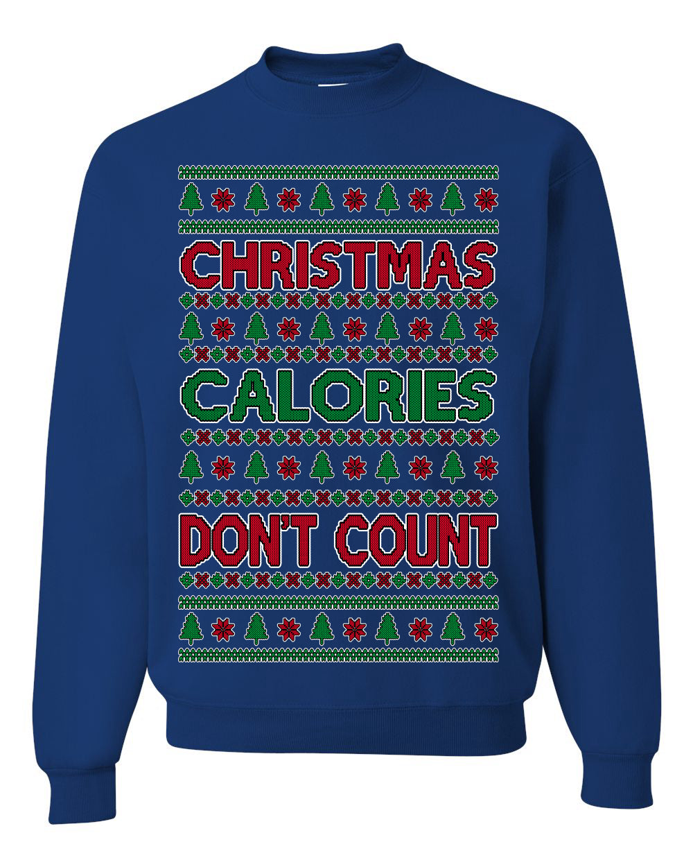 Christmas Calories Don't Count Funny Family Holidays Ugly Christmas Sweater Crewneck Sweatshirt