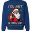 You Ain't Getting Shit Funny Santa Claus Ugly Christmas Sweater Crewneck Sweatshirt