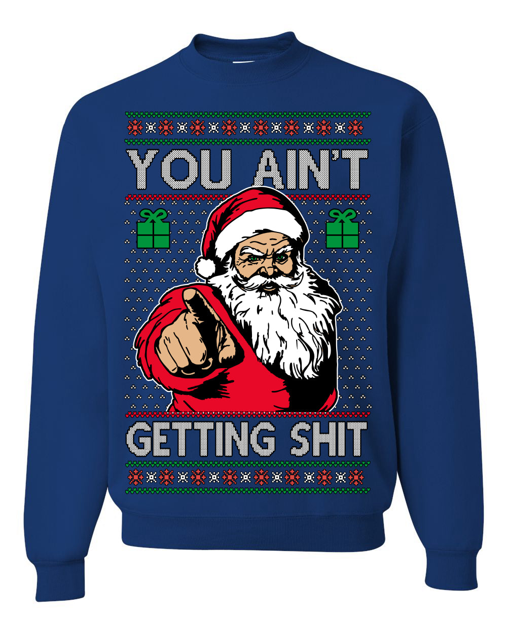 You Ain't Getting Shit Funny Santa Claus Ugly Christmas Sweater Crewneck Sweatshirt