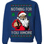 Nothing For You Whore Funny Vulgar Santa Claus Ugly Christmas Sweater Crewneck Sweatshirt