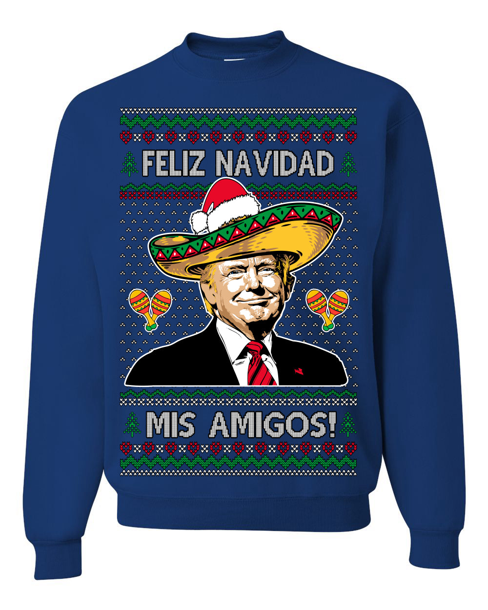 Feliz Navidad Mi Amigos Funny President Ugly Christmas Sweater Crewneck Sweatshirt