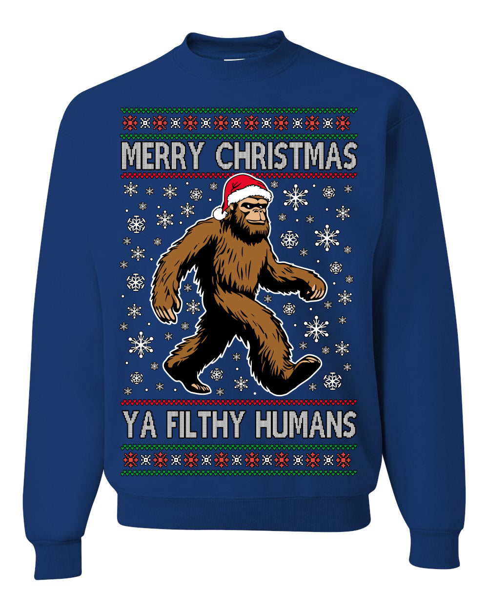 Merry Christmas Ya Filthy Humans Funny Sasquatch Bigfoot Ugly Christmas Sweater Crewneck Sweatshirt