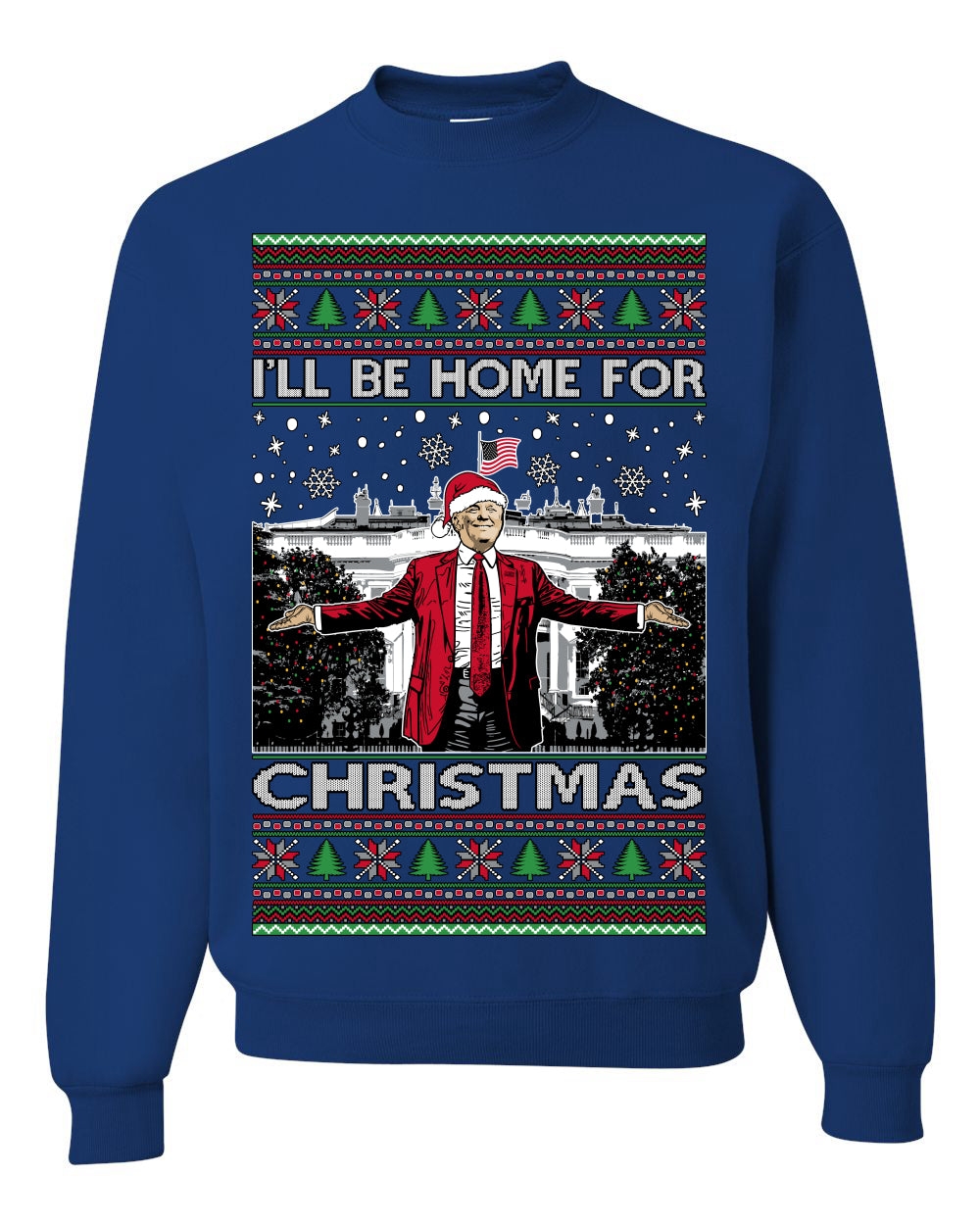 I'll Be Home for Xmas Donald Trump Ugly Christmas Sweater Crewneck Sweatshirt